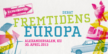 Fremtidens Europa - 30. april 2013