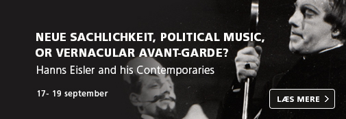 Neue Sachlichkeit, Poitical Music, or Vernacular Avant-Garde? 17-19 september - Læs mere